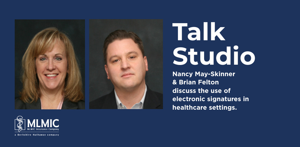 Talk Studio: Use of Electronic Signatures in Healthcare Settings | MLMIC Insider