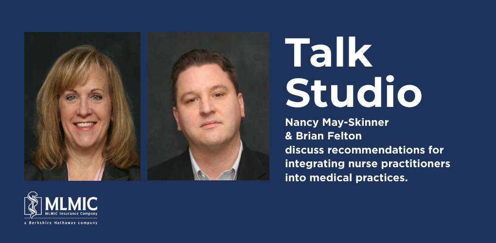 Talk Studio: Integrating Nurse Practitioners Into Medical Practices | MLMIC Insider