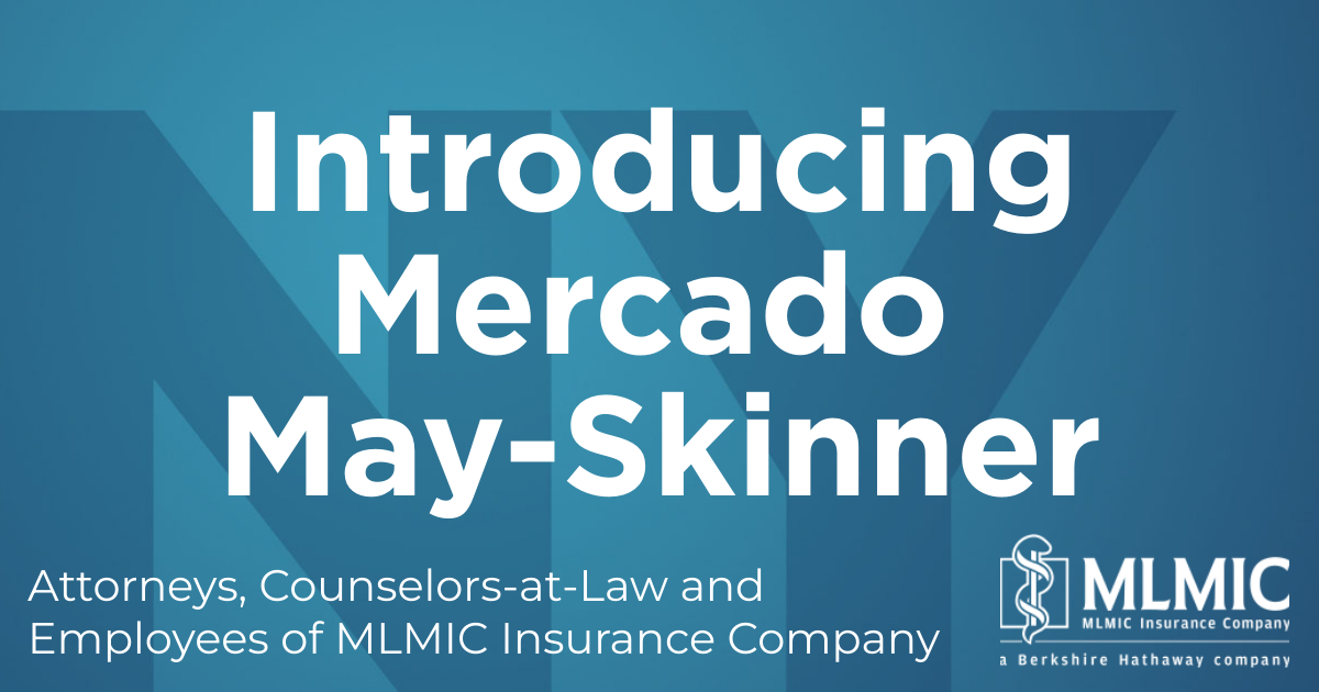 Introducing Mercado May-Skinner | MLMIC Insider